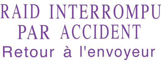 RAID INTERROMPU PAR ACCIDENT PAR ACCIENT Retour à l'envoyeur